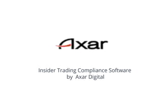 Insider Trading Compliance Software
by Axar Digital
 