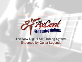 The New Digital Self-Tuning System
Endorsed by Guitar Legends
1
 