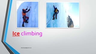 Ice climbing
elhamb1989@gmail.com
 