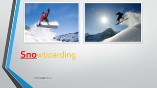 Snowboarding
elhamb1989@gmail.com
 