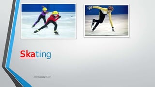 Skating
elhamb1989@gmail.com
 