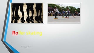 Roller skating
elhamb1989@gmail.com
 