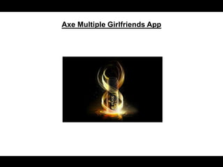 Axe Multiple Girlfriends App 
