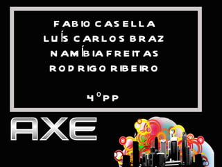 FABIO CASELLA LUÍS CARLOS BRAZ NAMÍBIA FREITAS RODRIGO RIBEIRO 4º PP 