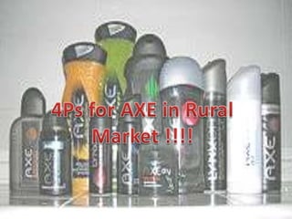 4Ps for AXE in RuralMarket !!!!