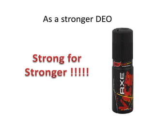 As a stronger DEOStrong for Stronger !!!!!