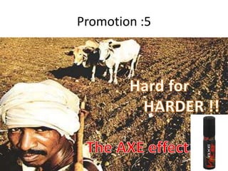 Promotion :5Hard for HARDER !!The AXE effect