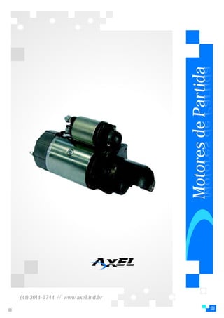aditraP ed serotoM
                                    Motores de Partida




(41) 3014-5744 // www.axel.ind.br
                                                            01
 