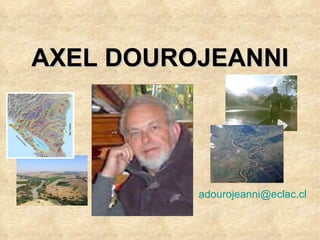 AXEL DOUROJEANNI [email_address] 