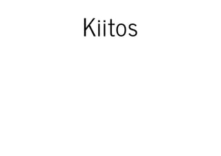 Kiitos

 