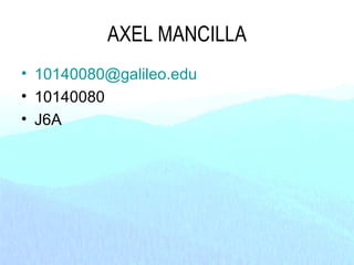 AXEL MANCILLA ,[object Object],[object Object],[object Object]