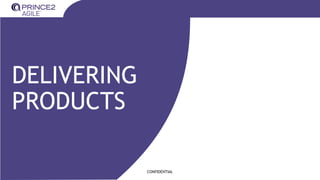 CONFIDENTIAL
DELIVERING
PRODUCTS
 