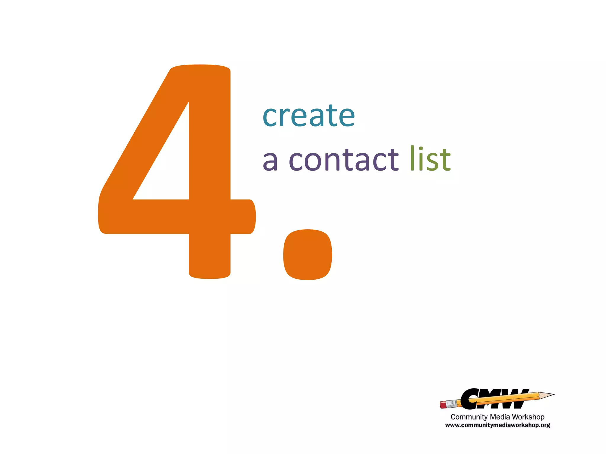 create
a contact list
 