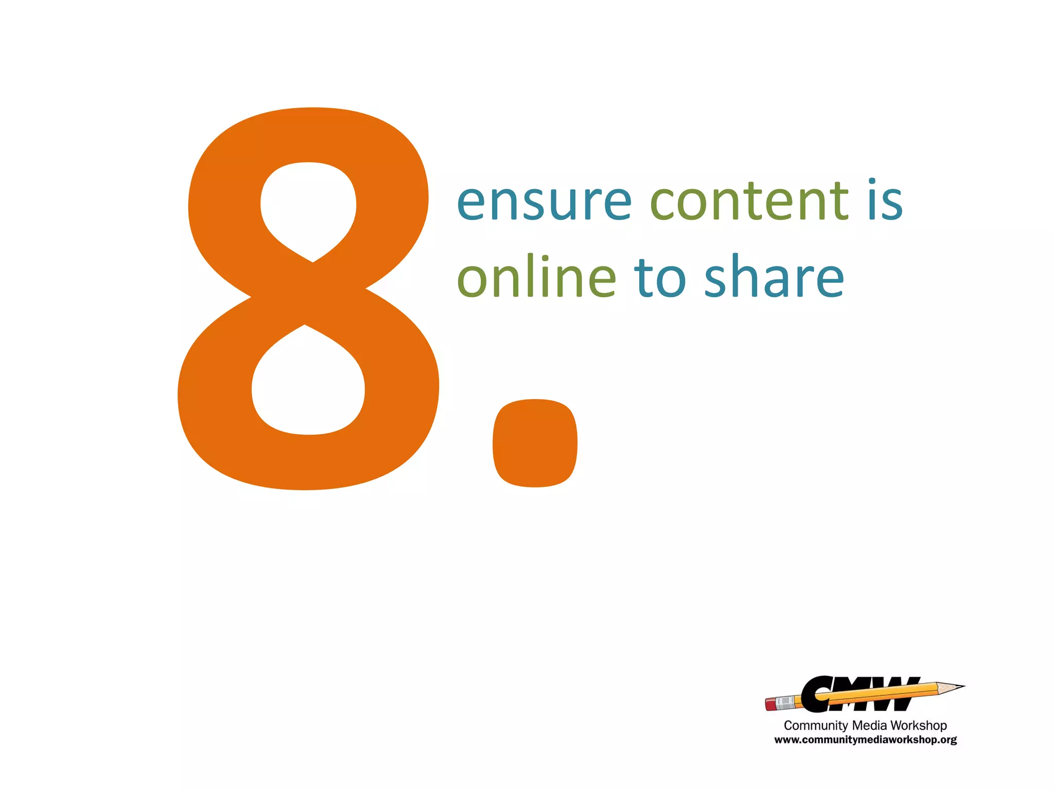 ensure content is
online to share
 