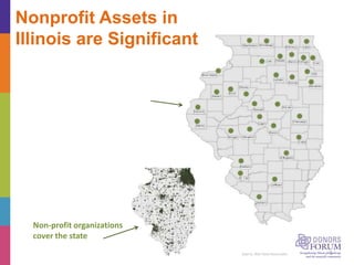 Nonprofit Assets in
Illinois are Significant
5
Non-profit organizations
cover the state
Source: Rob Paral Associates
 