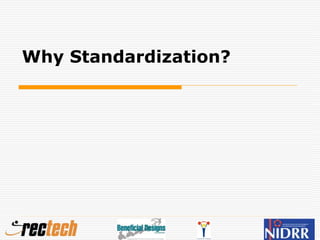 Why Standardization?
 