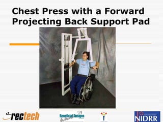 Chest Press with a Forward
Projecting Back Support Pad
 