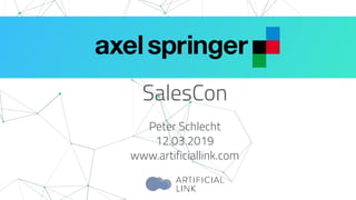 SalesCon
Peter Schlecht
12.03.2019
www.artificiallink.com
 