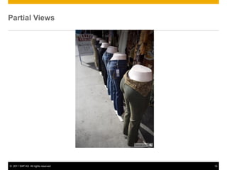 Partial Views




© 2011 SAP AG. All rights reserved.   14
 