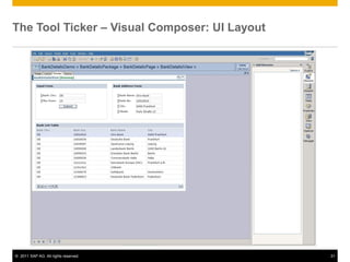 The Tool Ticker – Visual Composer: UI Layout




© 2011 SAP AG. All rights reserved.            31
 