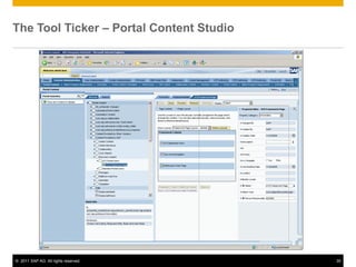 The Tool Ticker – Portal Content Studio




© 2011 SAP AG. All rights reserved.       35
 