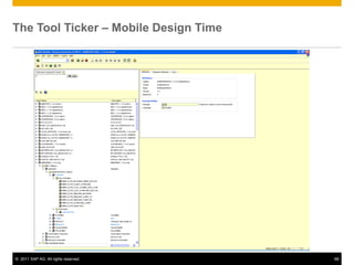 The Tool Ticker – Mobile Design Time




© 2011 SAP AG. All rights reserved.    68
 