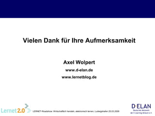 Vielen Dank für Ihre Aufmerksamkeit Axel Wolpert www.d-elan.de www.lernetblog.de 