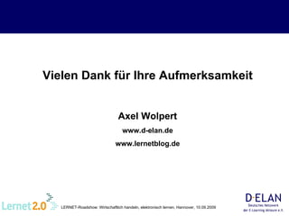 Vielen Dank für Ihre Aufmerksamkeit Axel Wolpert www.d-elan.de www.lernetblog.de 