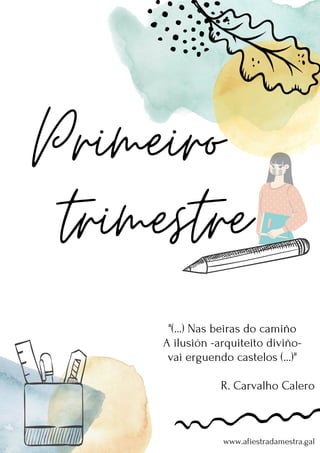 "(...) Nas beiras do camiño
A ilusión -arquiteito diviño-
vai erguendo castelos (...)"
R. Carvalho Calero
www.afiestradamestra.gal
 