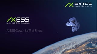AXESS Cloud – It‘s That Simple
 