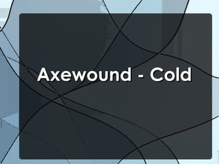 Axewound - Cold
 