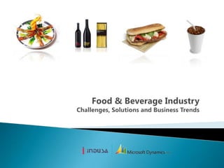 Food & Beverage IndustryChallenges, Solutions and Business Trends 