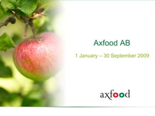 Axfood AB
1 January – 30 September 2009
 