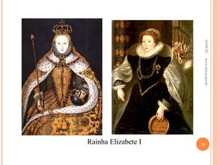 Rainha Elizabete I
26/09/24
38
www.nilson.pro.br
 