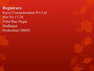 Registrars:
Karvy Computershare Pvt Ltd
Plot No 17-24
Vittal Rao Nagar
Madhapur
Hyderabad-500081
 