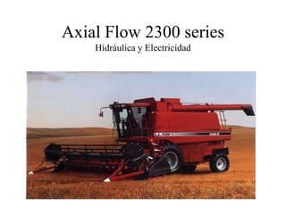 Axial Flow 2300 series
Hidráulica y Electricidad
 