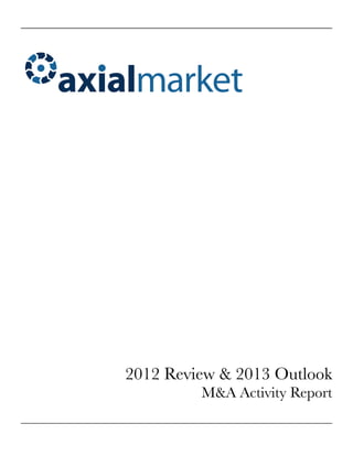 2012 Review & 2013 Outlook
         M&A Activity Report
 