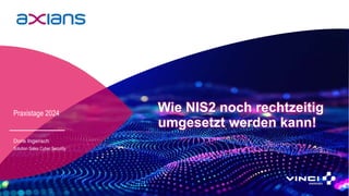 Praxistage 2024
Wie NIS2 noch rechtzeitig
umgesetzt werden kann!
Doris Ingerisch
Solution Sales Cyber Security
 