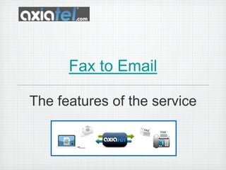 Fax to Email The features of the service 