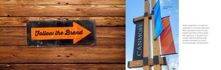 Branded wayfinding is an important
component of a successful destination.
While wayfinding connects the dots,
branded wayfinding connects people
with experiences. It has grown from
a simple method of guiding people
through environments to a way of
transforming places into destinations.
Wear your colors proudly.
Follow the Brand
Town of Canmore
gateway
 
