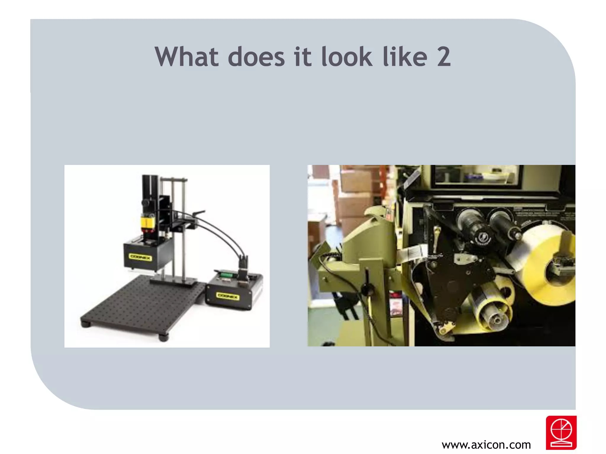 What does it look like 2

www.axicon.com

 