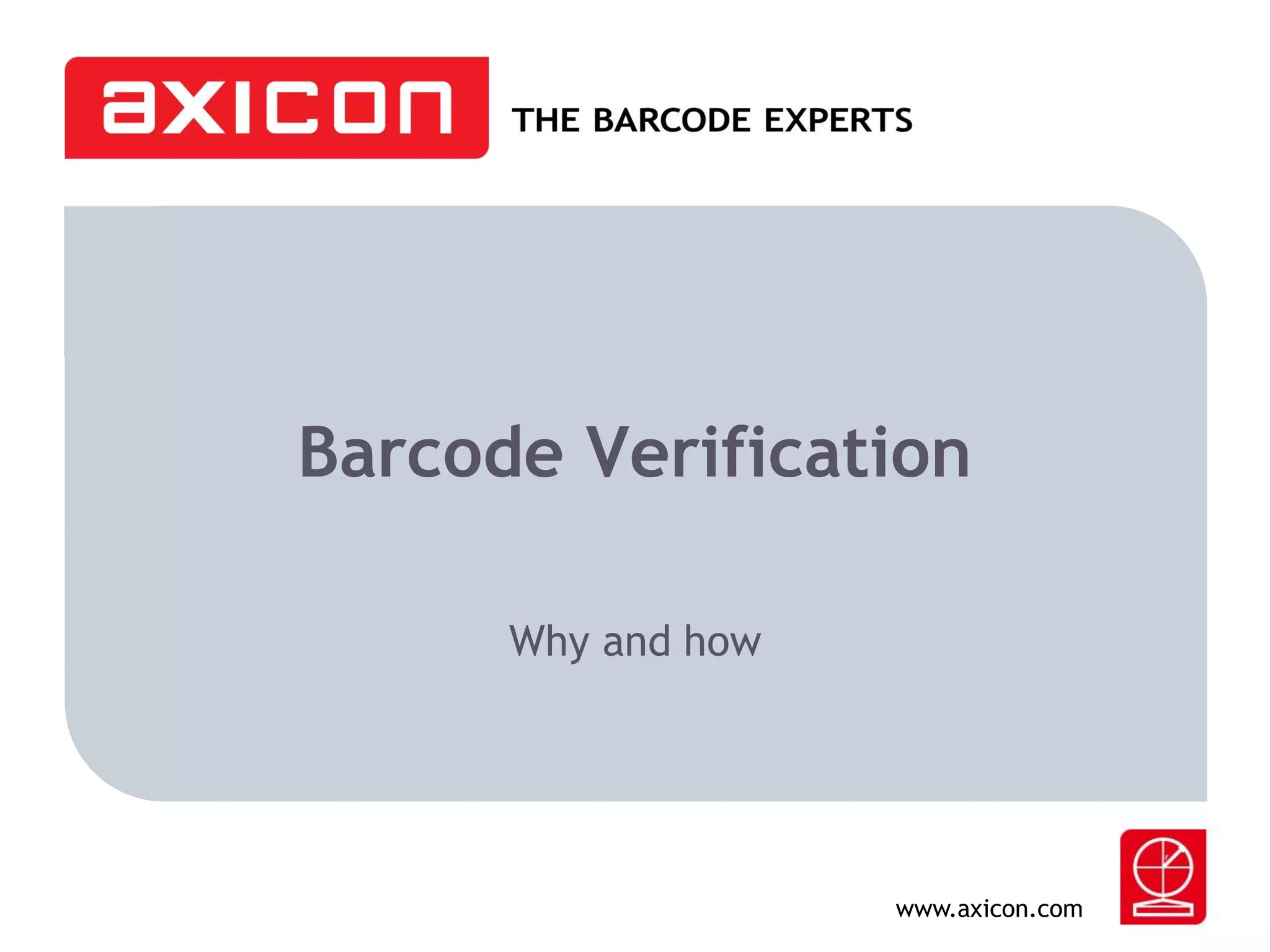 Barcode Verification
Why and how

www.axicon.com

 