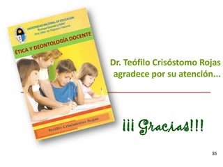 3535
Dr. Teófilo Crisóstomo Rojas
agradece por su atención...
¡¡¡ Gracias!!!
 