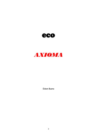 2
eco
AXIOMA
Edson Bueno
 