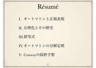 Resume
6
´ ´
I.
II.
III.
IV.
V. Conway
 