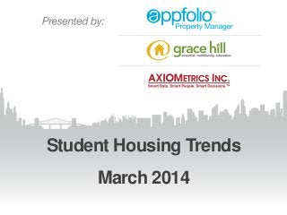 Student Housing Trends
March 2014
 