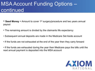  (2) The claimant is not a Medicare beneficiary at time of settlement but has a “reasonable expectation” of Medicare enrollment within 30 months of the settlement and the settlement amount is greater than $250,000.