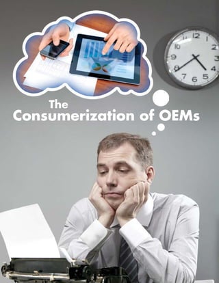 The

Consumerization of OEMs

 