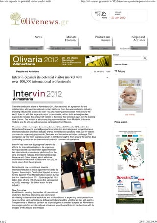 Intervin expands its potential visitor market with…                                         http://olivenews.gr/en/article/553/Intervin-expands-its-potential-visito...



                                                                                                            16°C                ελληνικά
                                                                                                                                english
                                                                                                             8°C
                                                                                                                   Athens     23 Jan 2012




                 Science    Technology            National and EU law           Nutrition             History      Culture              Society and Politics


                                                                                                                               Search




                                                                                                                                Useful links


               People and Activities                                                                    20 Jan 2012 - 10:59     77 Τεύχος

           Intervin expands its potential visitor market with                                                           0

           over 100,000 international professionals




           The wine and spirits show at Alimentaria 2012 has reached an agreement for the
           collaboration with two international contact platforms from the wine and spirits industry,
           enabling it to provide access to over 100,000 industry professionals from around the
           world. Intervin, with this large volume of professionals, added to its existing number,                                           see contents
           expects to increase the amount of visitors to the show that will once again join the leading
           wine brands. This edition is also expecting representatives from Moldavia, Lithuania,
           Holland and the UK as well as special participation from Mexico.                                                     Price watch

           The show will be returning to Barcelona between 26 and 29 March, 2012, within the
           Alimentaria framework, and will pay particular attention to strategies of competitiveness,
           internationalisation and food industry brands. Alimentaria expects to fill 95,000 m² with its
           commercial range and gastronomic, business and innovative activities involving 4,000
           companies (a third from overseas) and 140,000 buyers (25% from around the world), thus
           confirming its status as an international centre of commercial operations.

           Intervin has been able to progress further in its
           efforts for internationalisation – its organisers
           have just closed a collaboration agreement with
           two international professional platforms from the
           wine and spirits industry, International Beverage
           Network and Global Wines, which will allow
           information on the show to reach the 100,000, or
           more, users from these groups.

           Alimentaria's new commitment towards
           internationalisation is once again reinforced by its
           figures. According to OeMv (the Spanish acronym
           for the Spanish Wine Market Observatory), during
           the first nine months of 2011 Spain exported 1.61
           billion litres of wine (26.6% up on the same period
           in 2010), meaning 1.56 billion euros for the
           industry.

           New Countries
           In addition to boosting the number of international
           visitors to the show, Intervin is also working on
           increasing its international exhibitors and in this edition it is expecting participation from
           new countries such as Moldavia, Lithuania, Holland and the UK (the last two with spirits).
           The presence of Mexico's pavilion as a special guest is another surprise as Alimentaria
           once again opts for an international showcase, exactly what Intervin has become with its
           insignia drinks, tequila and mezcal.




1 de 2                                                                                                                                                         23/01/2012 9:34
 