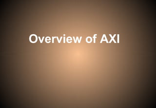 Overview of AXI
 